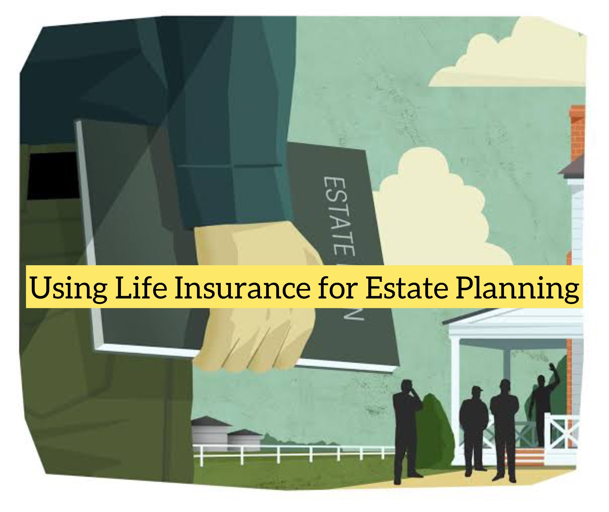 Using Life Insurance for Estate Planning